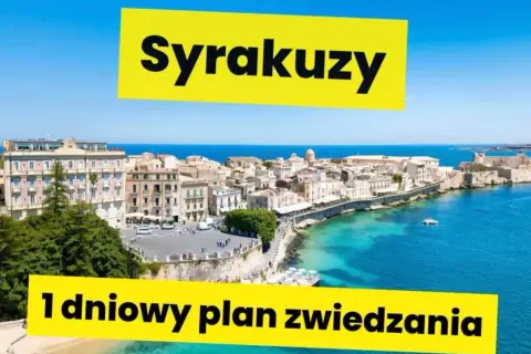 Sycylijskie Syrakuzy: zobacz urokliwe miasto i jego zabytki. Idealny 1-dniowy plan zwiedzania.